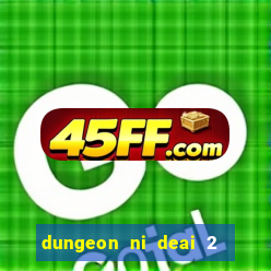 dungeon ni deai 2 temporada dublado data de lançamento